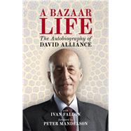 A Bazaar Life by Alliance, David; Fallon, Ivan (CON); Mandelson, Peter, 9781849541923