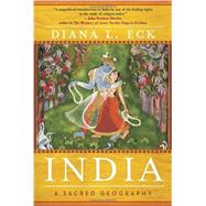 India A Sacred Geography by ECK, DIANA L, 9780385531924