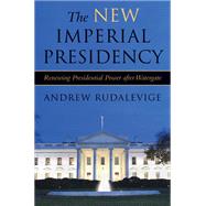 The New Imperial Presidency by Rudalevige, Andrew, 9780472031924
