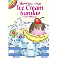 Make Your Own Ice Cream Sundae with 54 Stickers by Newman-D'Amico, Fran, 9780486441924