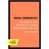 Moral Communities by Steinberg, Mark D., 9780520301924