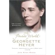 The Private World of Georgette Heyer by Hodge, Jane Aiken, 9781402251924