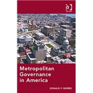 Metropolitan Governance in America by Norris,Donald F., 9781409421924