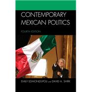 Contemporary Mexican Politics by Edmonds-poli, Emily; Shirk, David A., 9781538121924