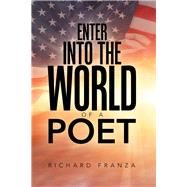 Enter into the World of a Poet by Franza, Richard, 9781796071924