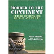 Moored to the Continent? by Baimbridge, Mark; Whyman, Philip B.; Burkitt, Brian, 9781845401924
