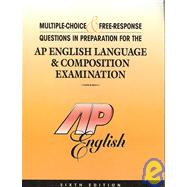 Multiple-Choice and Free-Response Questions in Preparation for the AP English Language and Composition Examination 6th Edition by Vogel, Richard, 9781878621924