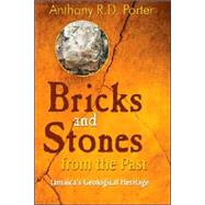 Bricks And Stones from the Past by Porter, Anthony R. D., 9789766401924