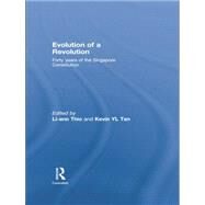 Evolution of a Revolution: Forty Years of the Singapore Constitution by Thio; Li-ann, 9780415761925
