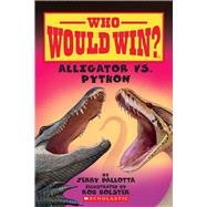 Alligator vs. Python (Who Would Win?) by Pallotta, Jerry; Bolster, Rob, 9780545451925