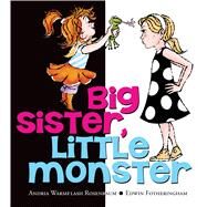 Big Sister, Little Monster by Rosenbaum, Andria Warmflash; Fotheringham, Edwin, 9780545831925