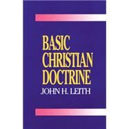 Basic Christian Doctrine by Leith, John H., 9780664251925