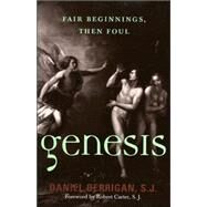 Genesis Fair Beginnings, then Foul by Berrigan, Daniel, S.J., 9780742531925