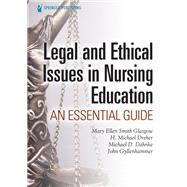 Legal and Ethical Issues in Nursing Education by Glasgow, Mary Ellen Smith, Ph.d.; Dreher, H. Michael, Ph.d.; Dahnke, Michael D., Phd; Gyllenhammer, John, 9780826161925