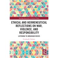 Ethical and Hermeneutical Reflections on War, Violence, and Responsibility by Cynthia R. Nielsen, 9781040801925