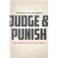Judge & Punish by De Lagasnerie, Geoffroy; Vergnaud, Lara, 9781503601925