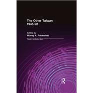 The Other Taiwan, 1945-92 by Rubinstein,Murray A., 9781563241925