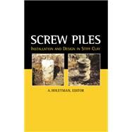 Screw Piles - Installation and Design in Stiff Clay by Holeyman,A.E.;Holeyman,A.E., 9789058091925