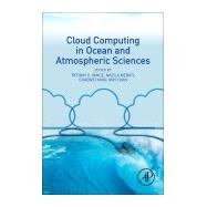 Cloud Computing in Ocean and Atmospheric Sciences by Vance, Tiffany C.; Merati, Nazila; Yang, Chaowei; Yuan, May, 9780128031926