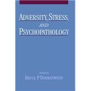 Adversity, Stress, and Psychopathology by Dohrenwend, Bruce P., 9780195121926