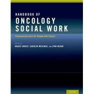 Handbook of Oncology Social Work Psychosocial Care for People with Cancer by Christ, Grace; Messner, Carolyn; Behar, Lynn, 9780199941926