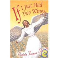 If I Just Had Two Wings by Schwartz, Virginia Frances, 9780773761926