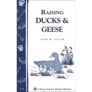 Raising Ducks & Geese Storey's Country Wisdom Bulletin A-18 by Vivian, John, 9780882661926