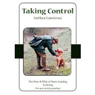 Taking Control: The How & Why of Basic Gundog Training for Any Variety Gundog by Lawrence, Anthea, 9781412201926