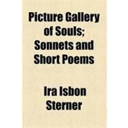 Picture Gallery of Souls: Sonnets and Short Poems by Sterner, Ira Isbon, 9781458841926
