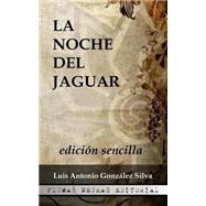 La noche del Jaguar / Night of the Jaguar by Silva, Luis Antonio Gonzlez, 9781499671926