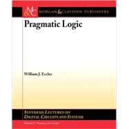 Pragmatic Logic by Eccles, William J., 9781598291926