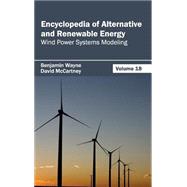 Encyclopedia of Alternative and Renewable Energy: Wind Power Systems Modeling by Wayne, Benjamin; Mccartney, David, 9781632391926
