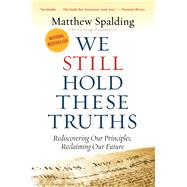 We Still Hold These Truths by Spalding, Matthew, 9781935191926