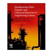 Simultaneous Mass Transfer and Chemical Reactions in Engineering Science by Chan, Bertram K. C., 9780128191927