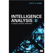 Intelligence Analysis: A Target-Centric Approach by Robert M. Clark, 9781071951927