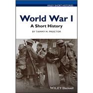 World War I A Short History by Proctor, Tammy M., 9781118951927