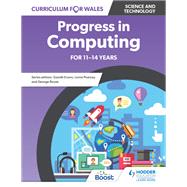 Curriculum for Wales: Progress in Computing for 11-14 years by George Rouse; Lorne Pearcey, 9781398371927