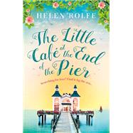 The Little Caf at the End of the Pier by Helen Rolfe, 9781409181927