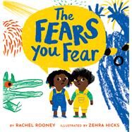 The Fears You Fear by Rooney, Rachel; Hicks, Zehra, 9781433841927
