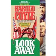 Look Away An Epic Novel of the Civil War by Coyle, Harold, 9781451661927