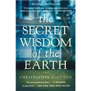 The Secret Wisdom of the Earth by Scotton, Christopher, 9781455551927