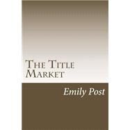 The Title Market by Post, Emily, 9781501081927
