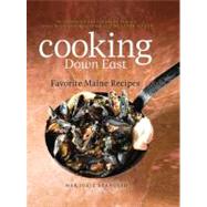 Cooking Down East Favorite Maine Recipes by Kelly, Melissa; Standish, Marjorie, 9781608931927