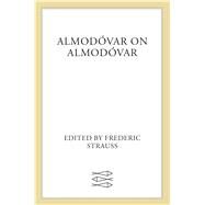 Almodvar on Almodvar by Almodovar, Pedro; Strauss, Frdric; Baignres, Yves; Richard, Sam, 9780571231928