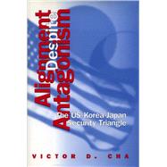 Alignment Despite Antagonism by Cha, Victor D., 9780804731928