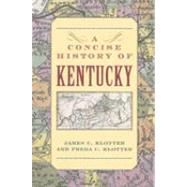 A Concise History of Kentucky by Klotter, James C., 9780813191928