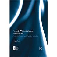 Good Women do not Inherit Land': Politics of Land and Gender in India by Langham; Rob, 9781138501928