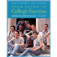 Your Guide to College Success Strategies for Achieving Your Goals by Santrock, John W.; Halonen, Jane S., 9781413031928