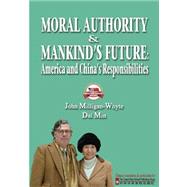 Moral Authority & Mankind's Future by Milligan-whyte, John; Min, Dai, 9781468031928