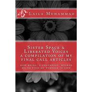 Sister Space & Liberated Voices a Compilation of My Final Call Articles by Muhammad, Laila R., 9781499581928